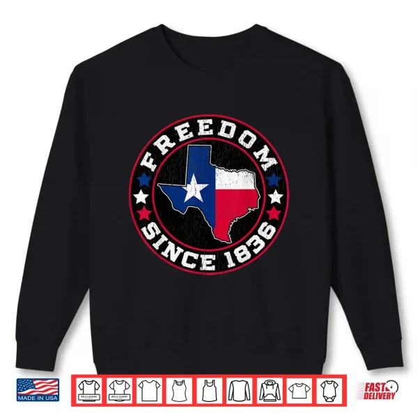 Sweatshirt Freedom Since 1836 Texas Independence Day Shirt