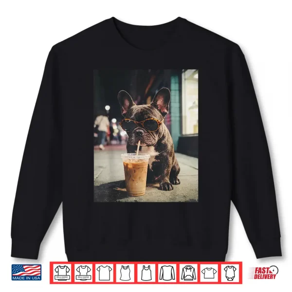 Sweatshirt French Bulldog Drinking Iced Coffee Funny Animal Shirt
