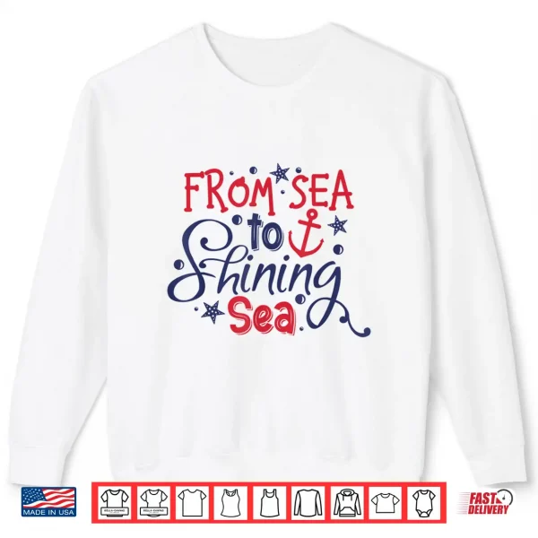From Sea To Shining Sea 4Th Of July Usa Independence Day Shirt 2 Sweatshirt From Sea To Shining Sea 4th Of July USA Independence Day Shirt