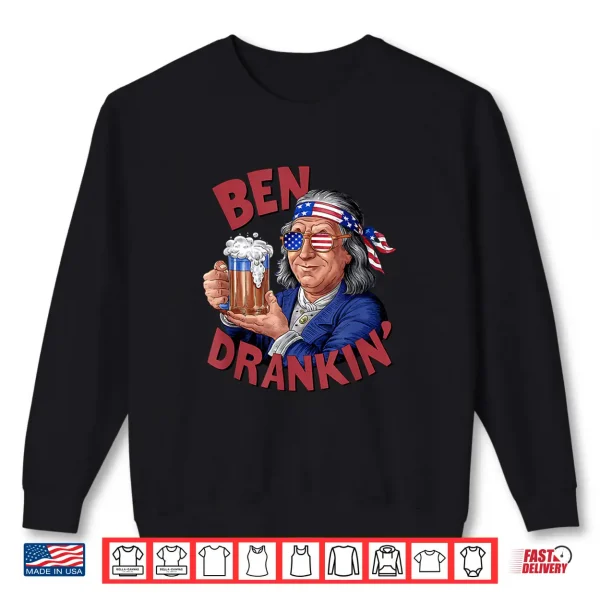 Sweatshirt Funny 4th of July US President Party Franklin Ben Drankin Shirt