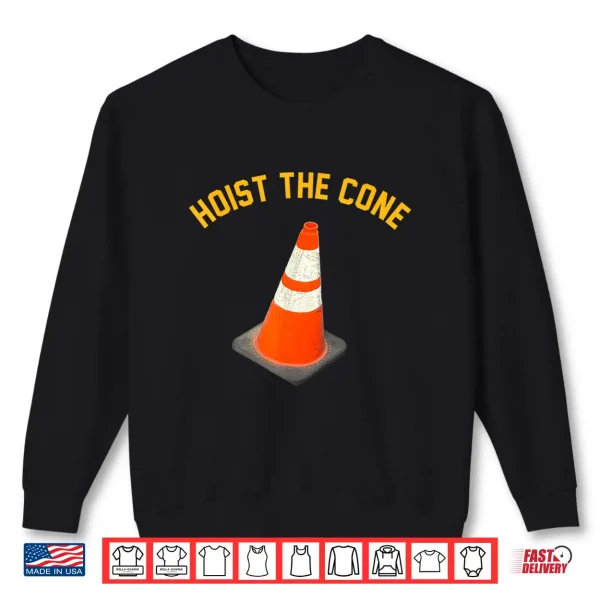 Sweatshirt Funny Hoist The Cone Meme Baseball Life Style 101 Shirt