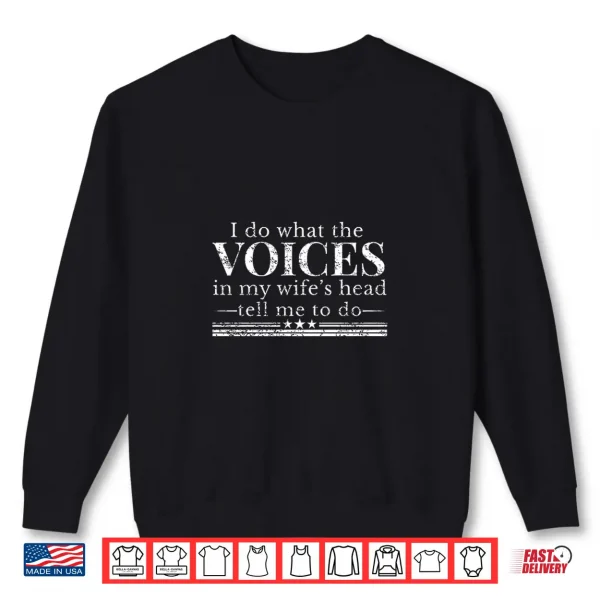 Sweatshirt Funny Husband Humor Voices in My Wife Head Quote Graphic Premium Tri Blend Shirt