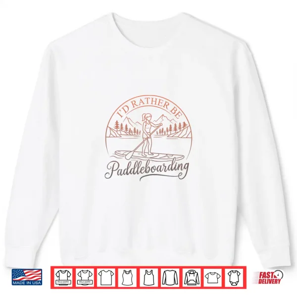 Sweatshirt Funny Paddle Boarding Humorous Sup Standup Paddling Shirt