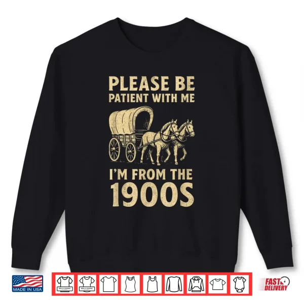 Sweatshirt Funny Shirt For Dad Men Women Im From 1900s Fathers Day Shirt