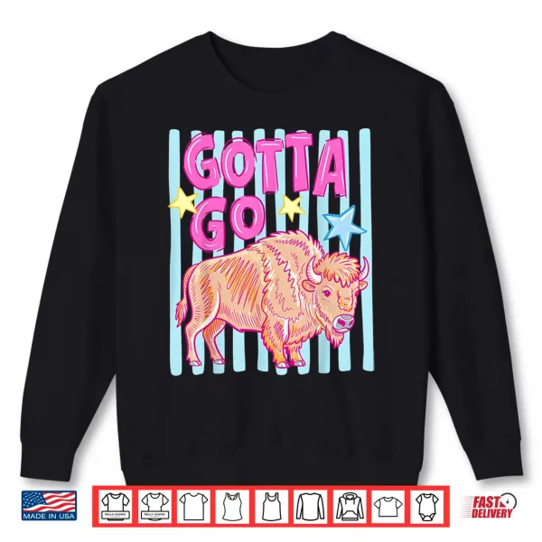 Sweatshirt Funny Striped Gotta Go Buffalo Western Bison Summer Cowgirl Shirt