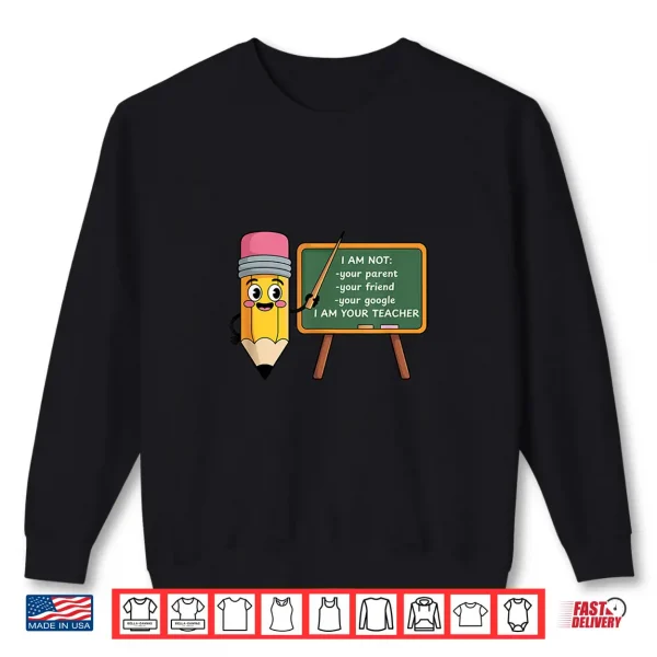 Funny Teacher Shirt I Am Not Your Parent Teacher Tee Shirt 2 Sweatshirt Funny Teacher Shirt I Am Not Your Parent Teacher Tee Shirt