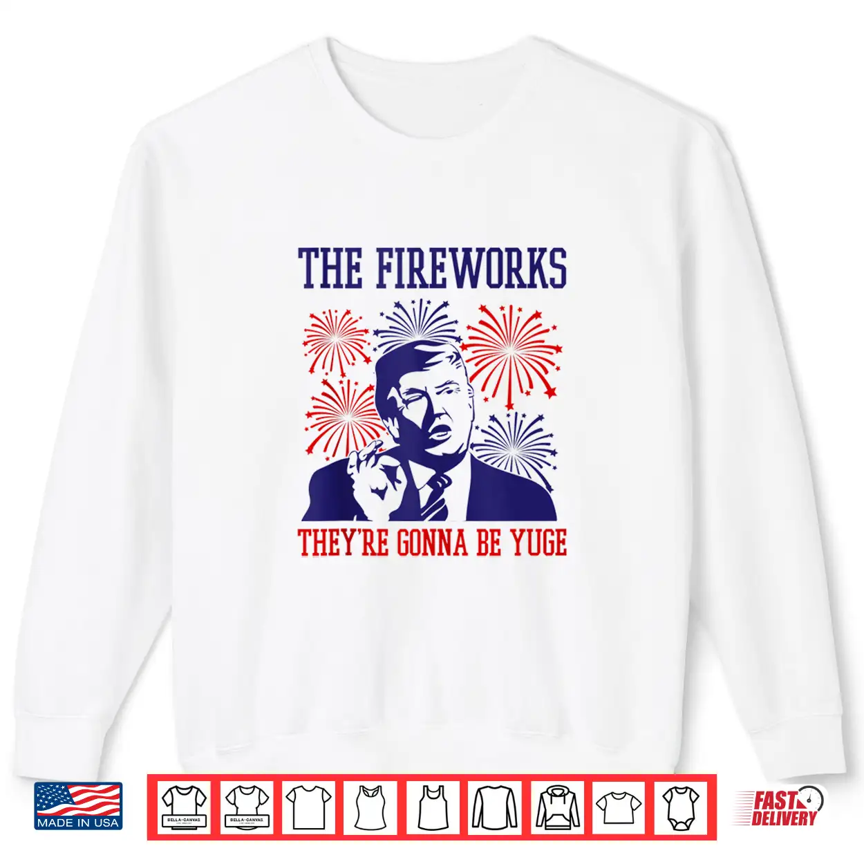 Funny Trump Quote Fireworks 4Th Of July Shirt Funny Trump Quote Fireworks 4Th Of July Shirt