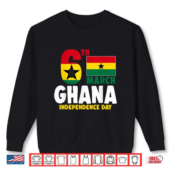Ghana Flag 6 March Independence Day Ghanaian Shirt 2 Sweatshirt Ghana Flag 6 March Independence Day Ghanaian Shirt