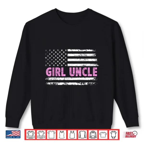 Girl Uncle Of Girls Us Flag Girls Uncle Shirt 2 Sweatshirt Girl Uncle Of Girls US Flag Girls Uncle Shirt