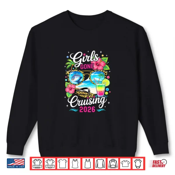 Girls Gone Cruising 2026 Tropical Vacation Party Trip Shirt 2 Sweatshirt Girls Gone Cruising 2026 Tropical Vacation Party Trip Shirt