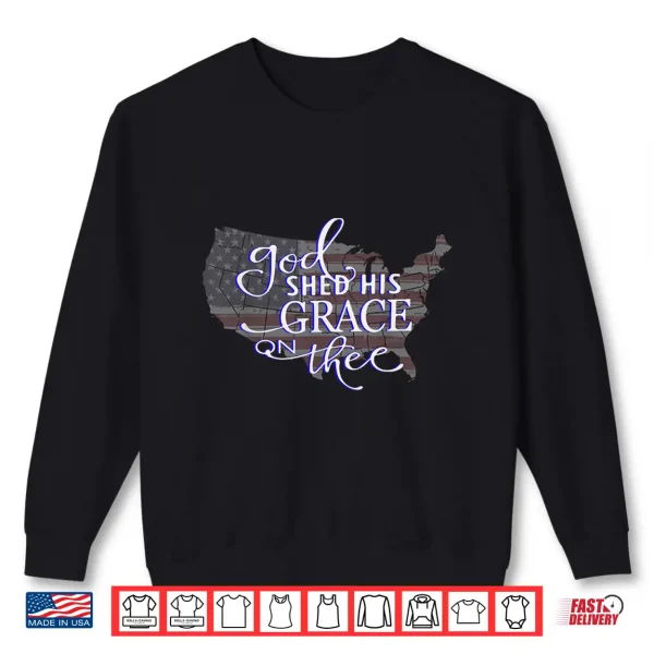 God Shed His Grace On Thee Distressed Usa Map And Flag Shirt 2 Sweatshirt God shed his grace on thee distressed USA map and flag Shirt