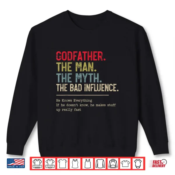 Sweatshirt Godfather The Man The Myth The Bad Influence Funny Grandpa Shirt