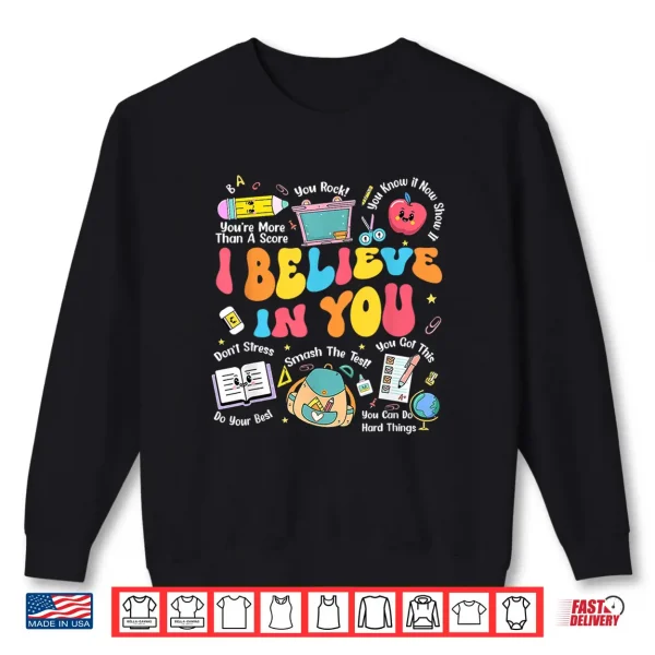 Sweatshirt Groovy Test Day Teacher I Believe In You Shirt Testing Day Shirt