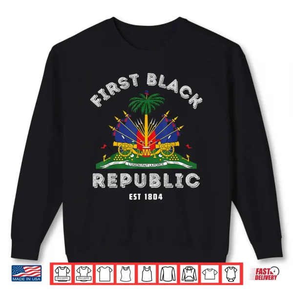 Sweatshirt Haiti First Black Republic Since 1804 Haitian Flag Day Shirt