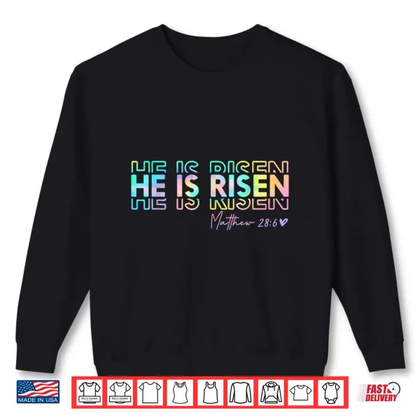 Sweatshirt He Is Risen Matthew Twenty Eight Six Christian God Shirt