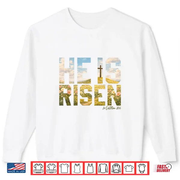 Sweatshirt He is Risen Easter Christian Jesus Shirt