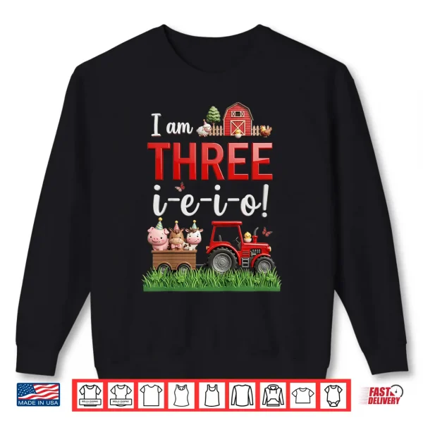 Sweatshirt I Am Three I E I O Farm Animals 3rd Birthday Shirt