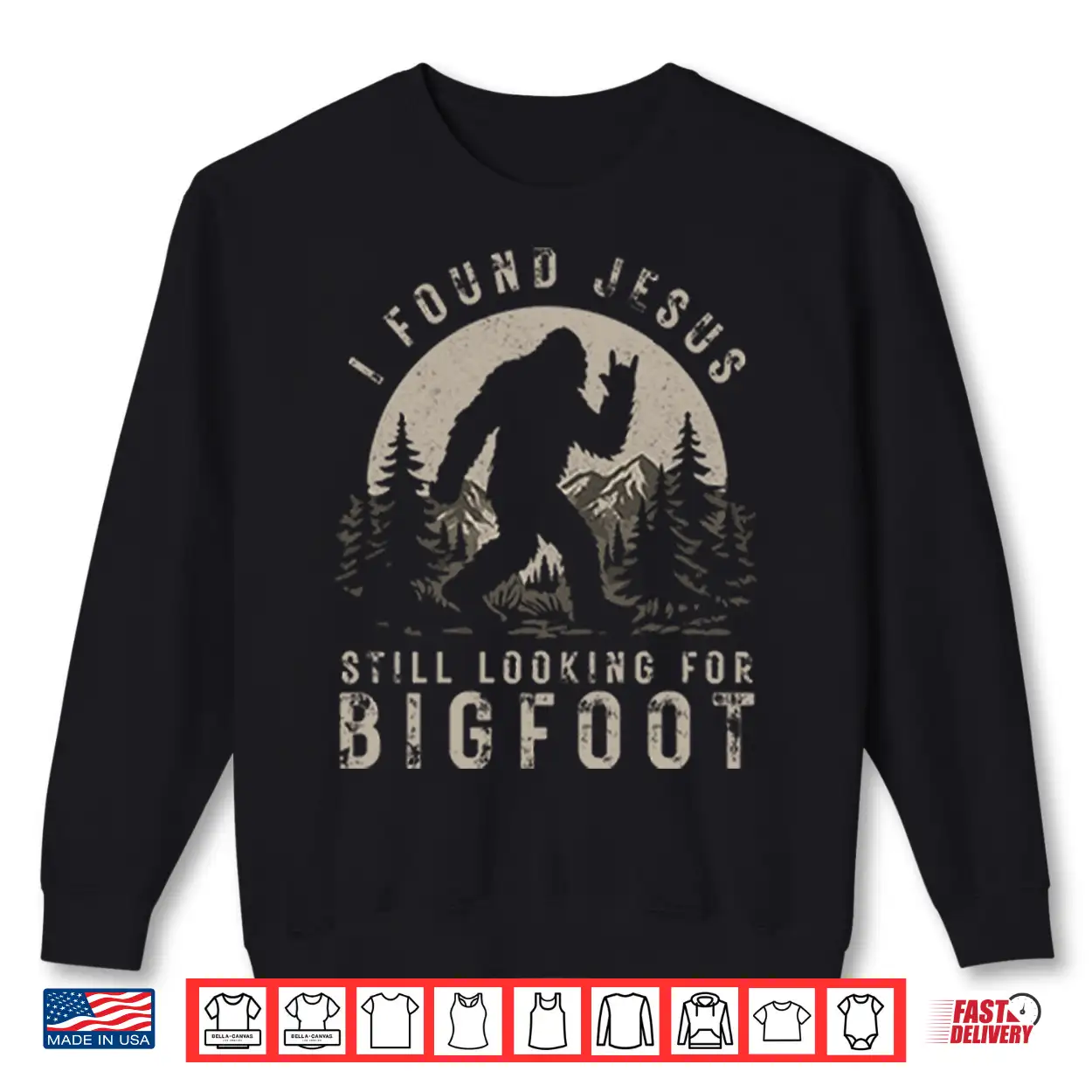 I Found Jesus Still Looking For Bigfoot Shirt I Found Jesus Still Looking For Bigfoot Shirt