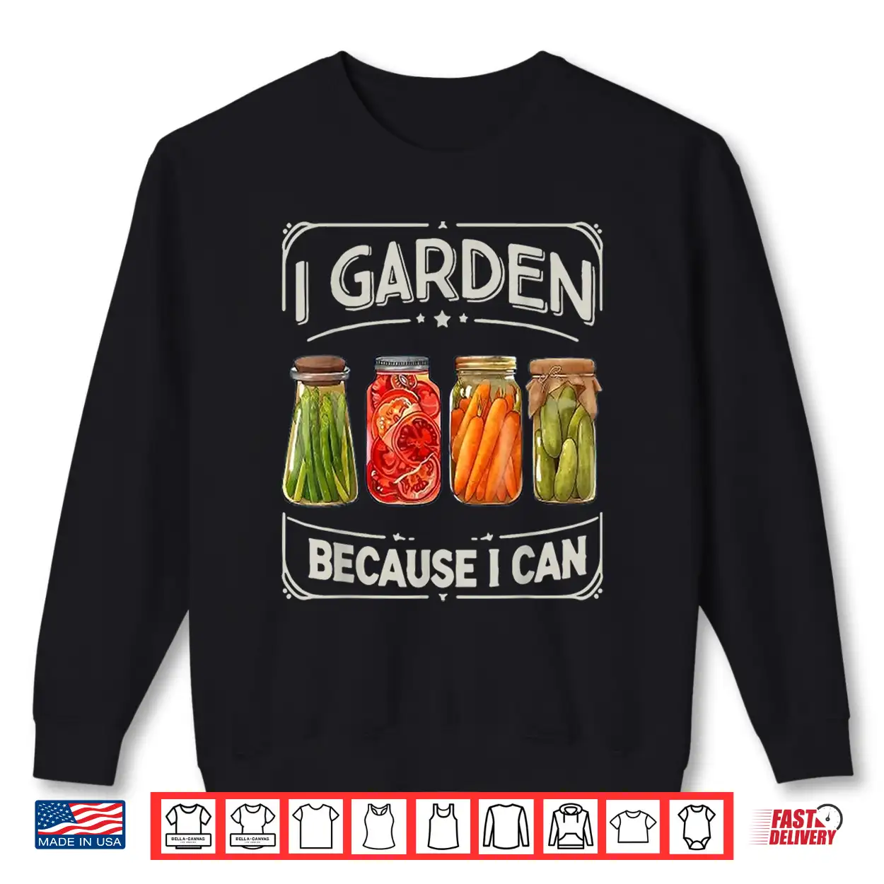 I Garden Because I Can Funny Canning Lover Gift Shirt I Garden Because I Can Funny Canning Lover Gift Shirt