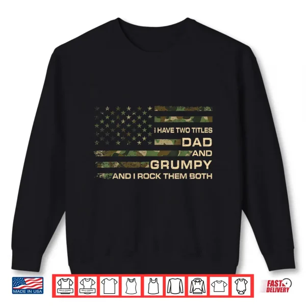 I Have Two Titles Dad And Grumpy Father'S Day Grandpa Grumpy Shirt 2 Sweatshirt I Have Two Titles Dad And Grumpy Fathers Day Grandpa Grumpy Shirt