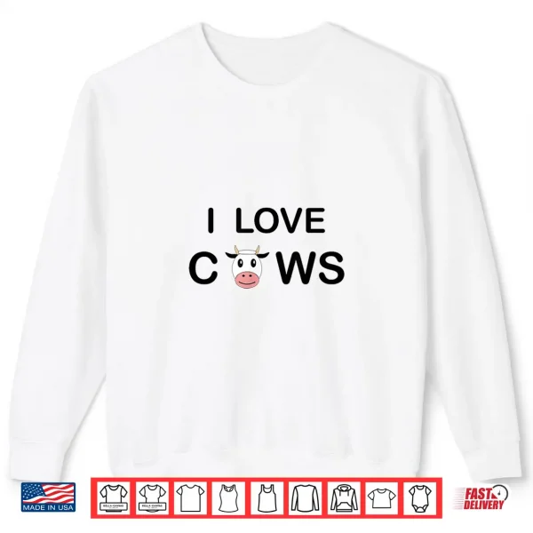 I Love Cows Shirt 2 Sweatshirt I Love Cows Shirt
