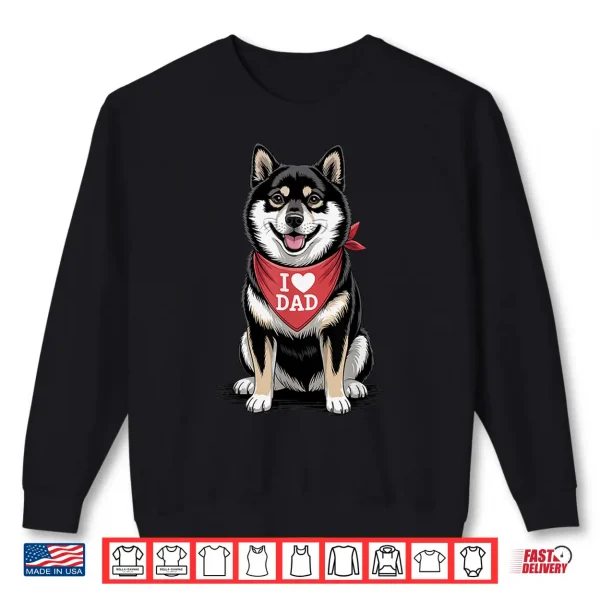 I Love Dad Shiba Inu Lover Dog Father'S Day Shirt 2 Sweatshirt I Love Dad Shiba Inu Lover Dog Fathers Day Shirt