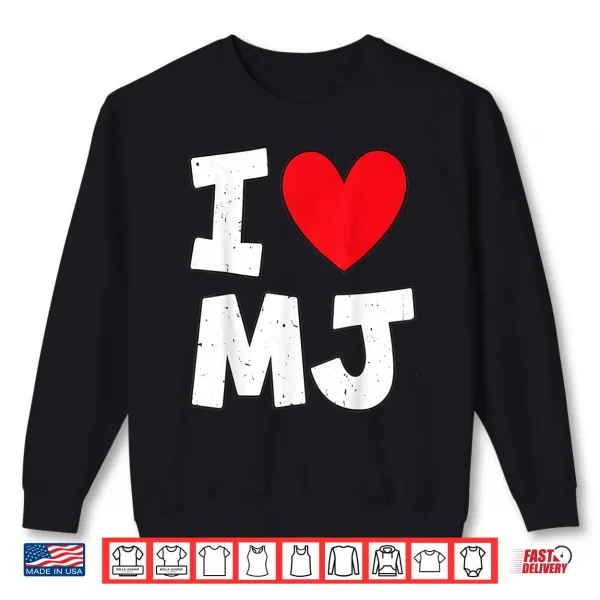 Sweatshirt I Love MJ Heart Personalized Name MJ First Name Shirt