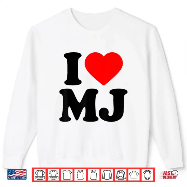 Sweatshirt I Love MJ Shirt I Heart MJ Shirt