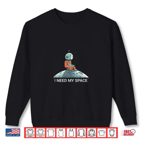 I Need Space Professional Minimalist Modern Graphic Identity Shirt 2 Sweatshirt I Need Space Professional Minimalist Modern Graphic Identity Shirt