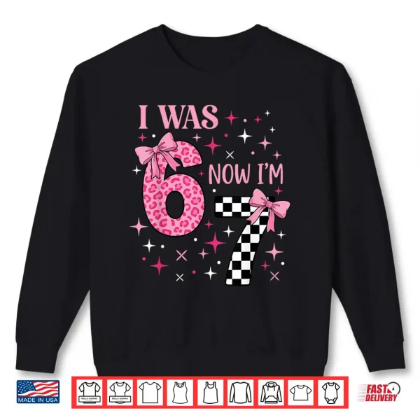 Sweatshirt I was 6 Now Im 7 Funny 67 7th Birthday Girl Coquette Bow Shirt