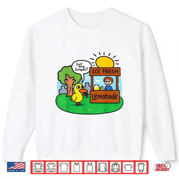 Sweatshirt Ice Fresh Lemonade Got Any Grapes Duck Funny Gifts Meme Shirt