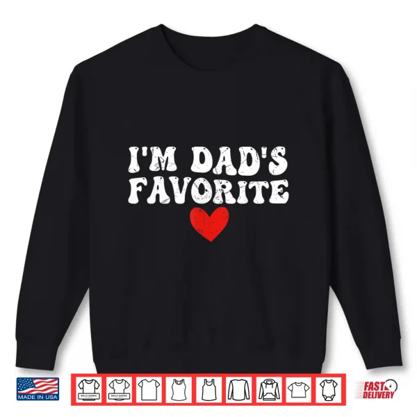 Sweatshirt Im Dads Favorite Funny sarcastic Fathers day Shirt