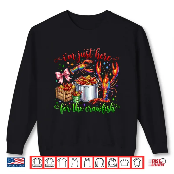 Sweatshirt Im Just Here for The Crawfish Funny Cajun Crawfish Festival Shirt