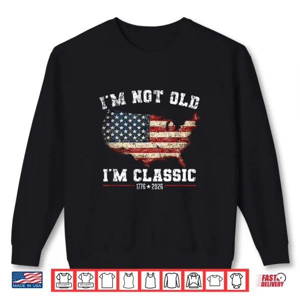 I'M Not Old I'M Classic For The Patriots In Your Family Shirt 2 Sweatshirt Im Not Old Im Classic for the Patriots in Your Family Shirt