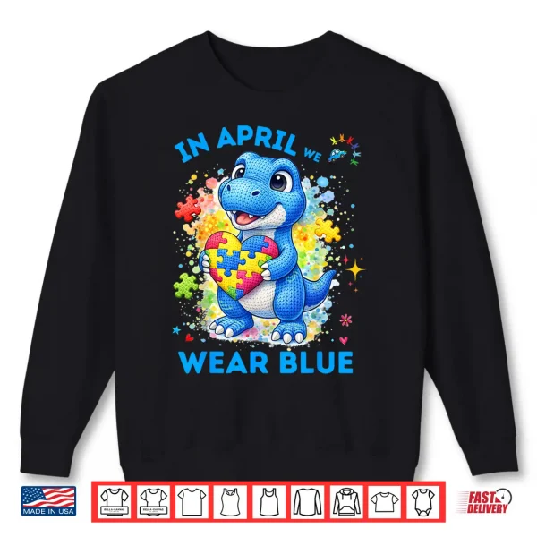 Sweatshirt In April We Wear Blue Autism Awareness T Rex Dinosaur Kids Shirt