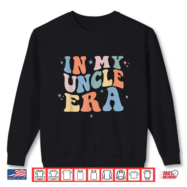Sweatshirt In My Uncle Era Retro Groovy Fathers Day Shirt