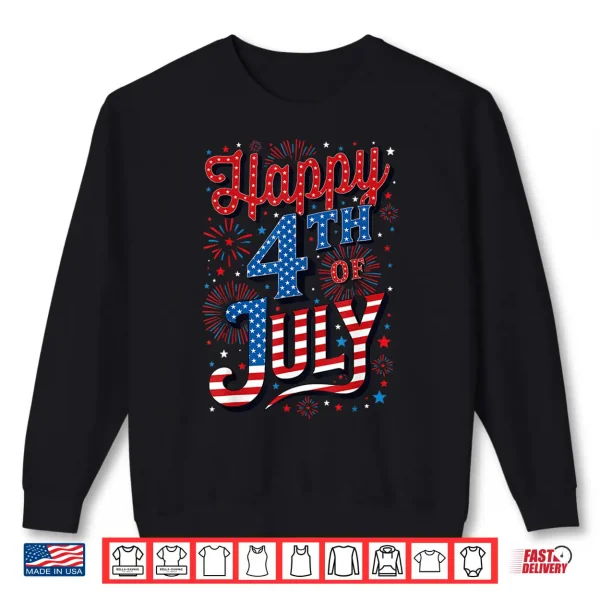 Sweatshirt Independence Day Happy 4th Of July Shirt