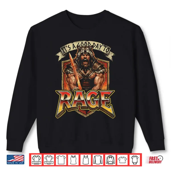 Sweatshirt Its A Good Day to Rage Barbarian Warrior Funny Gamer Quote Shirt