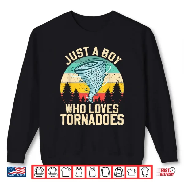 Just A Boy Who Loves Tornadoes Retro Storm Chaser Shirt 2 Sweatshirt Just A Boy Who Loves Tornadoes Retro Storm Chaser Shirt