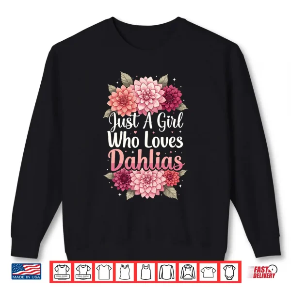 Sweatshirt Just A Girl Who Loves Dahlias Shirt