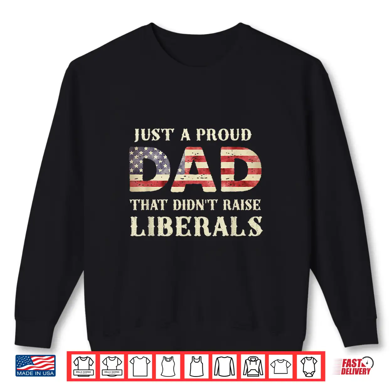 Just A Proud Dad That Didn’T Raise Liberals Father’S Day Shirt Just A Proud Dad That Didn’T Raise Liberals Father’S Day Shirt