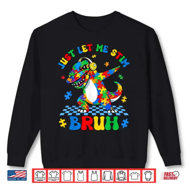 Sweatshirt Just Let Me Stim Bruh Dabbing Dino T Rex Autism Awareness Shirt