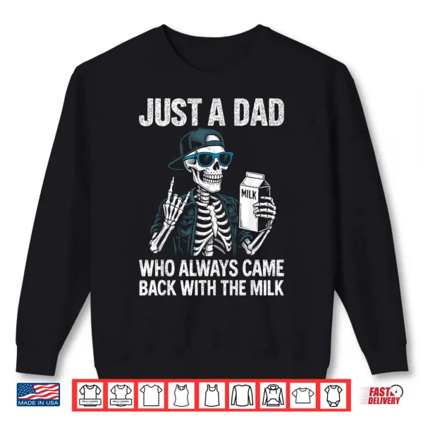 Sweatshirt Just a Dad Who Always Came Back With The Milk Fathers Day Shirt