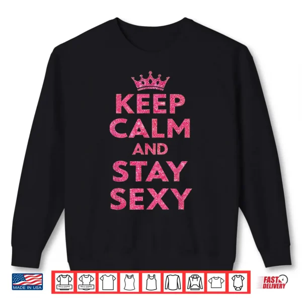 Sweatshirt Keep Calm and Stay Sexy Shirt