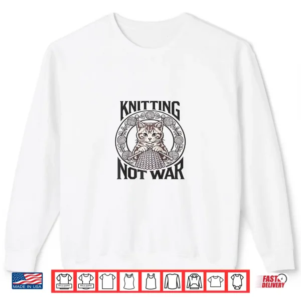 Sweatshirt Knitting Not War Cat Yarn Lover Vintage Style Shirt