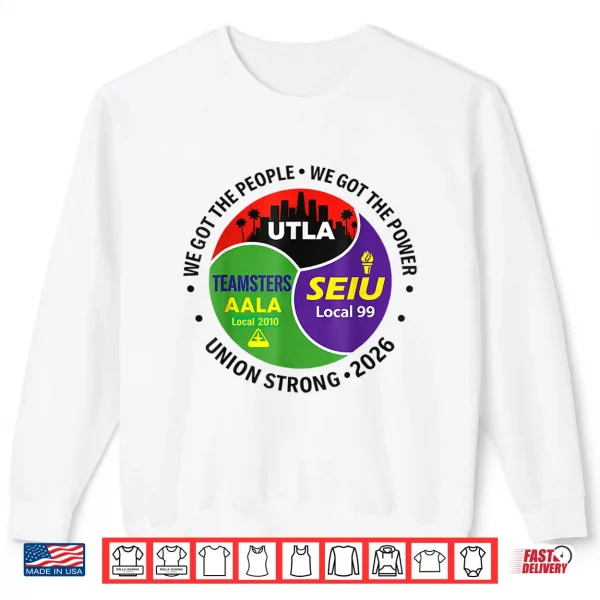 Labor Movement Utla Seiu Aala We Got The People Shirt 2 Sweatshirt Labor Movement UTLA SEIU AALA We Got The People Shirt