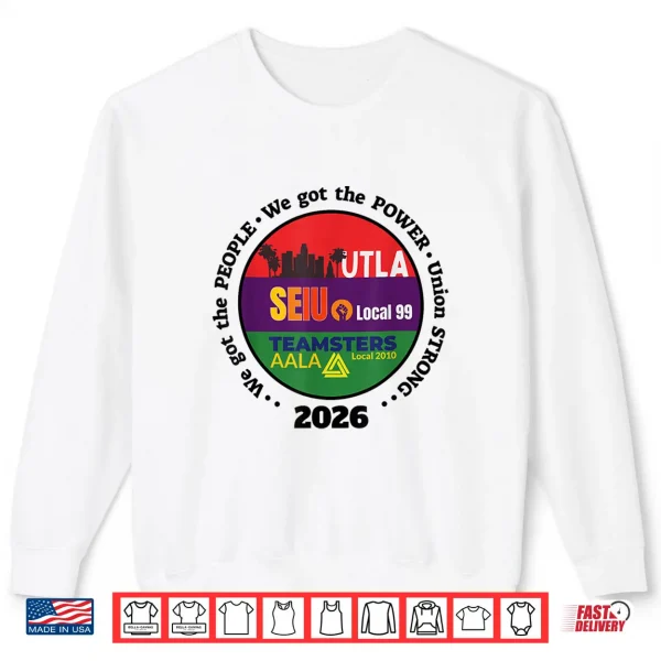 Sweatshirt Labor Movement UTLA SEIU AALA We Got The People Womens Mens Shirt
