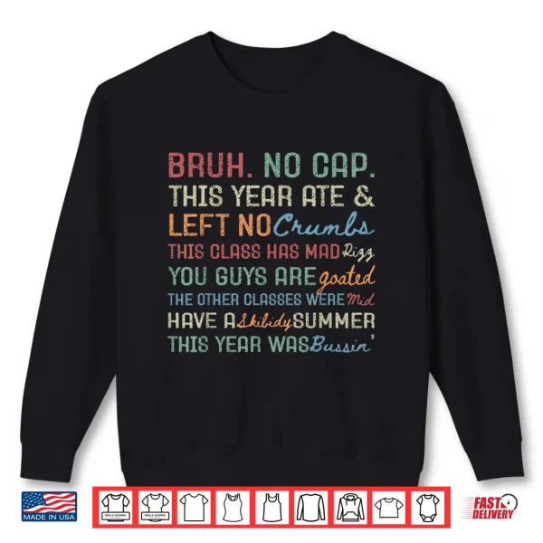 Sweatshirt Last Day of School Bruh This Year was Goated No Cap Teacher Shirt