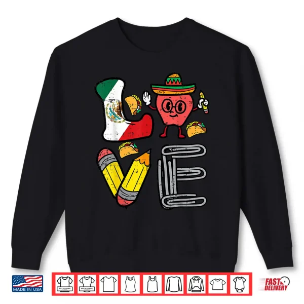 Love Teacher Mexico Cinco De Mayo Mexican Independence Day Shirt 2 Sweatshirt Love Teacher Mexico Cinco De Mayo Mexican Independence Day Shirt