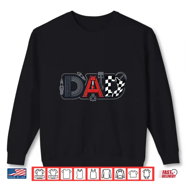 Sweatshirt Mechanic Dad Racing Enthusiast Father Fathers Day Birthday Shirt
